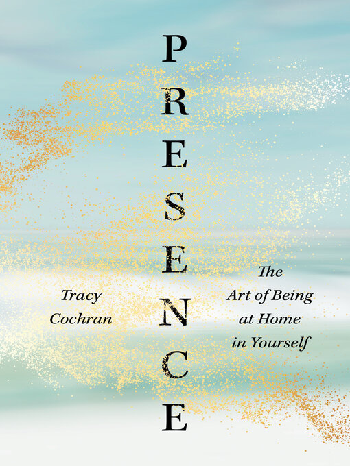 Title details for Presence by Tracy Cochran - Wait list